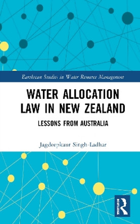 Water Allocation Law in New Zealand: Lessons from Australia by Jagdeepkaur Singh-Ladhar 9780367896621