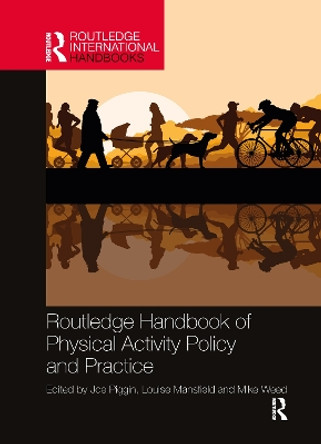 Routledge Handbook of Physical Activity Policy and Practice by Joe Piggin 9780367896898