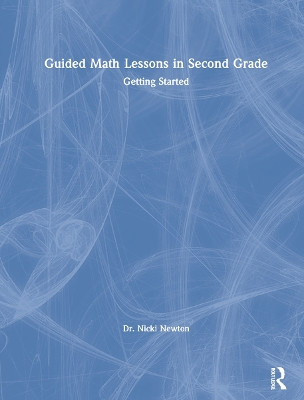 Guided Math Lessons in Second Grade: Getting Started by Nicki Newton 9780367901929