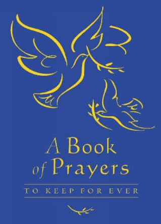 A Book of Prayers to Keep for Ever by Lois Rock