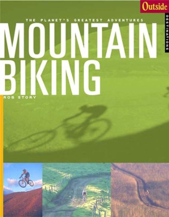 Outside Adventure Travel: Mountain Biking by Rob Story 9780393320718