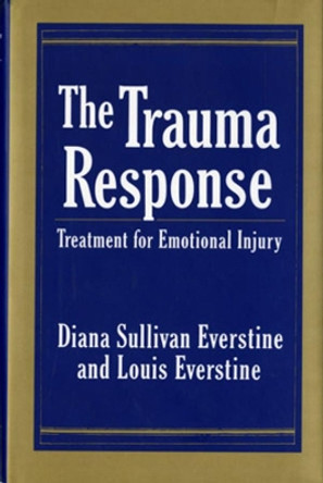 The Trauma Response: Treatment for Emotional Injury by Diana Sullivan Everstine 9780393701234