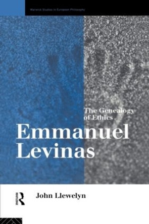 Emmanuel Levinas: The Genealogy of Ethics by John Llewelyn 9780415107303