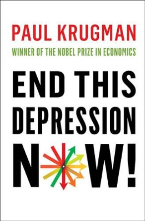 End This Depression Now! by Paul Krugman 9780393088779