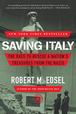 Saving Italy: The Race to Rescue a Nation's Treasures from the Nazis by Robert M. Edsel 9780393348804