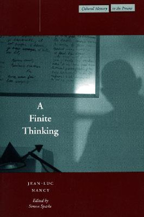 A Finite Thinking by Jean-Luc Nancy