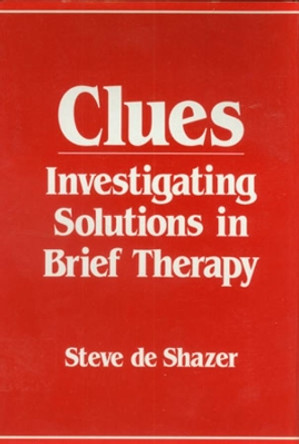 Clues: Investigating Solutions in Brief Therapy by Steve Deshazer 9780393700541