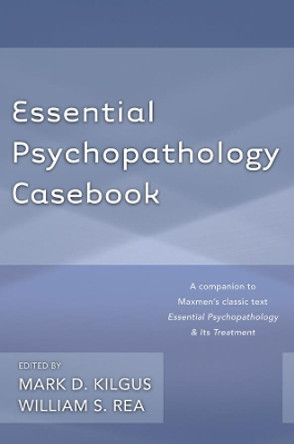 Essential Psychopathology Casebook by Mark D. Kilgus 9780393708226