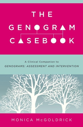 The Genogram Casebook: A Clinical Companion to Genograms: Assessment and Intervention by Monica McGoldrick 9780393709070