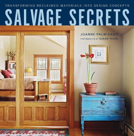 Salvage Secrets: Transforming Reclaimed Materials into Design Concepts by Joanne Palmisano 9780393733396
