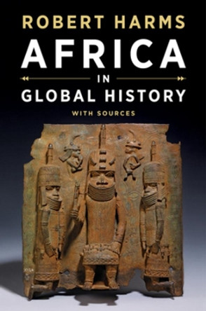 Africa in Global History with Sources by Robert T. Harms 9780393927573