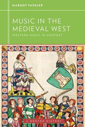 Music in the Medieval West Margot Fassler (University of Notre Dame) 9780393929157