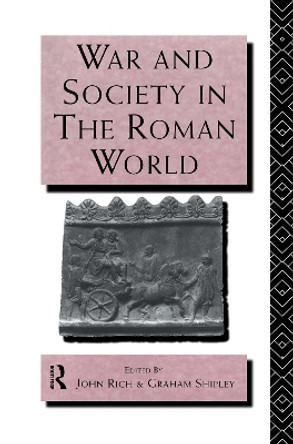 War and Society in the Roman World by John Rich 9780415066440