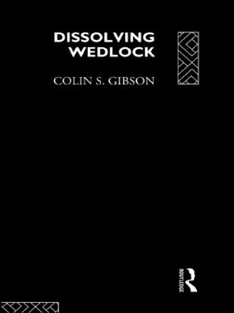 Dissolving Wedlock by Colin Gibson 9780415032261