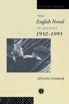 The English Novel in History, 1950 to the Present by Prof. Steven Connor 9780415072311