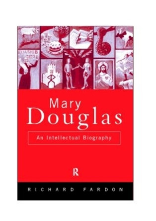 Mary Douglas: An Intellectual Biography by Richard Fardon 9780415040938