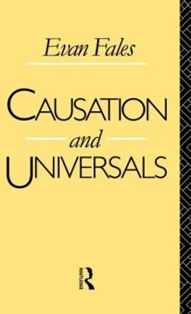 Causation and Universals by Evan Fales 9780415044387