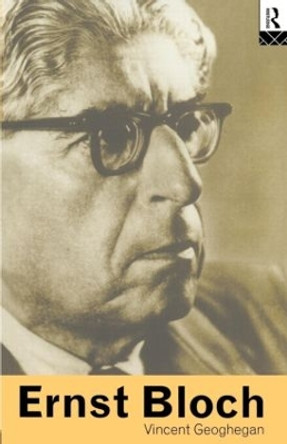 Ernst Bloch by Vincent Geoghegan 9780415049047