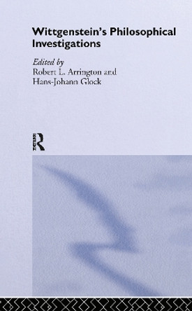 Wittgenstein's Philosophical Investigations: Text and Context by Robert L. Arrington 9780415070355