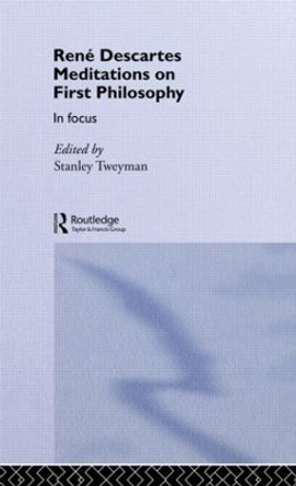 Rene Descartes' Meditations on First Philosophy in Focus by Stanley Tweyman 9780415077071