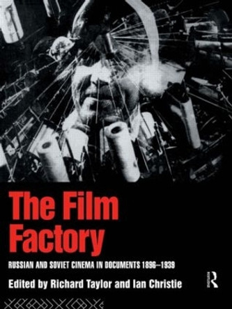 The Film Factory: Russian and Soviet Cinema in Documents 1896-1939 by Ian Christie 9780415052986