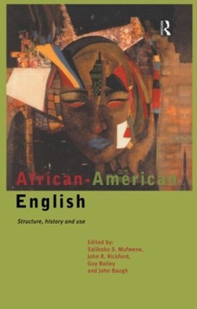 African-American English: Structure, History and Use by Guy Bailey 9780415117333