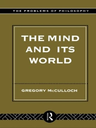 The Mind and its World by Gregory McCulloch 9780415122054