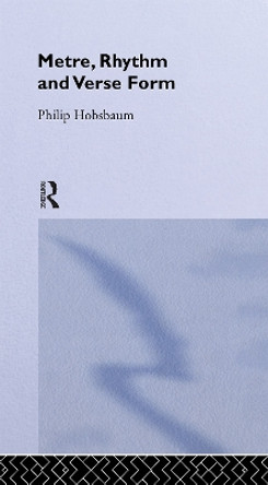 Metre, Rhythm and Verse Form by Philip Hobsbaum 9780415122672