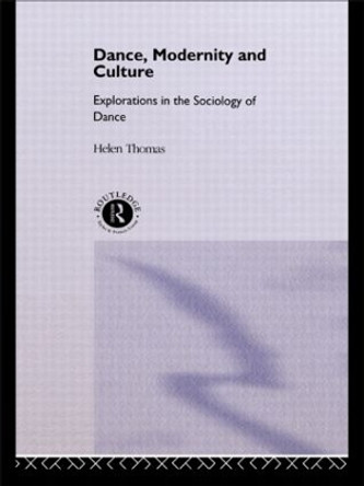 Dance, Modernity and Culture by Helen Thomas 9780415087940