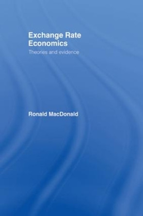 Exchange Rate Economics: Theories and Evidence by Ronald MacDonald 9780415125512