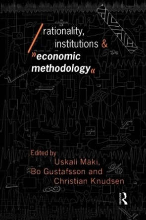 Rationality, Institutions and Economic Methodology by Uskali Maki 9780415092081
