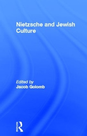 Nietzsche and Jewish Culture by Jacob Golomb 9780415095129