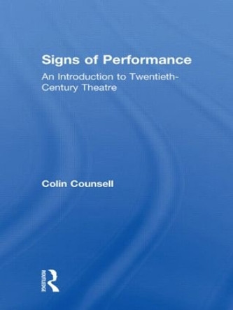 Signs of Performance: An Introduction to Twentieth-Century Theatre by Colin Counsell 9780415106436