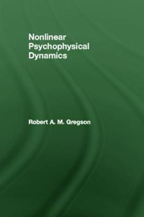 Nonlinear Psychophysical Dynamics by Robert A. M. Gregson