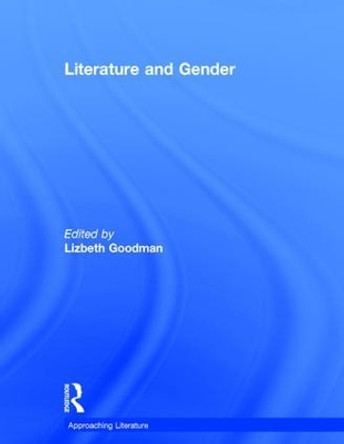 Literature and Gender by Lizbeth Goodman 9780415135733