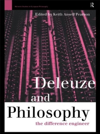 Deleuze and Philosophy: The Difference Engineer Keith Ansell-Pearson 9780415142700