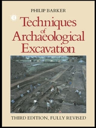 Techniques of Archaeological Excavation by Philip Barker 9780415151528