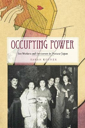 Occupying Power: Sex Workers and Servicemen in Postwar Japan by Sarah Kovner