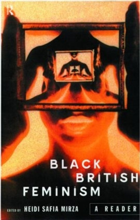 Black British Feminism: A Reader by Heidi Safia Mirza 9780415152891