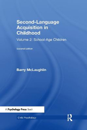 Second Language Acquisition in Childhood: Volume 2: School-age Children by B. McLaughlin