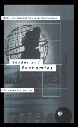 Gender and Economics: A European Perspective by Geske Dijkstra 9780415154253