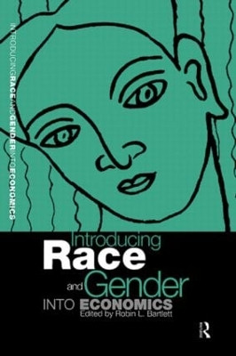 Introducing Race and Gender into Economics by Robin L. Bartlett 9780415162821