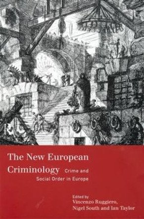 The New European Criminology: Crime and Social Order in Europe by Vincenzo Ruggiero 9780415162944