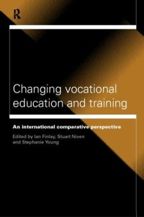 Changing Vocational Education and Training: An International Comparative Perspective by Ian Finlay 9780415181433