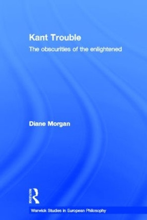 Kant Trouble: Obscurities of the Enlightened by Diane Morgan 9780415183529