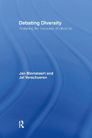 Debating Diversity: Analysing the Discourse of Tolerance by Jan Blommaert 9780415191371