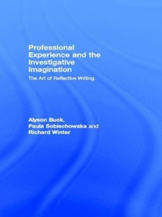 Professional Experience and the Investigative Imagination: The Art of Reflective Writing by Alyson Buck 9780415195430