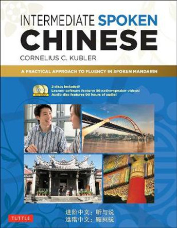 Intermediate Spoken Chinese: A Practical Approach to Fluency in Spoken Mandarin by Cornelius C. Kubler