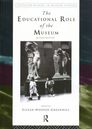 The Educational Role of the Museum by Eilean Hooper-Greenhill 9780415198271