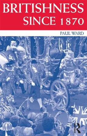 Britishness since 1870 by Paul Ward 9780415220170